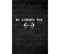 Mi libreta Wod. Cuaderno de notas 111 páginas (lineas, libreta de notas, cuaderno de ideas): Apunta tus entrenamientos: Edición limitada CrossTrainning