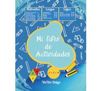 Mi libro de Actividades: 50 páginas llenas de aprendizaje básico sobre Matemática, Lengua y Lógica. Para niños mayores de 4 años.