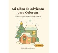 Mi Libro de Adviento para Colorear: Un tierno libro de colorear con 25 dibujos festivos - como un calendario de Adviento, para disfrutar cada día hasta Navidad