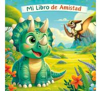 Mi Libro de Amistad Dinosaurio: 40 Amigos Dejando Huellas entre Dibujos y Colores Prehistóricos: El Regalo Perfecto para Niños, Escolares y Fans de los Dinosaurios