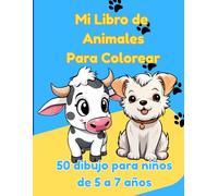 Mi Libro de Animales Para Colorear: 50 dibujos para niños de 5 a 7 años