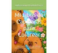Mi Libro de Capibaras para Colorear: Libro para colorear con frases positivas, emociones y diversión para niños de 3 a 8 años
