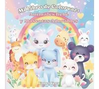 Mi Libro de Colorear: Animales Bebé y Mascotas Adorables: Con cachorros, gatitos, conejitos, animalitos de granja y más, para niños y niñas de 2 a 6 años