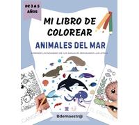 Mi Libro de Colorear: Animales del Mar: Libro de colorear y escribir con actividades de animales y motricidad fina para aprender las letras, ideal para niños y niñas de 3 a 5 años.
