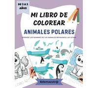 Mi Libro de Colorear: Animales Polares: Libro de colorear y escribir con actividades de animales y motricidad fina para aprender las letras, ideal para niños y niñas de 3 a 5 años.