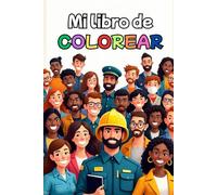 Mi libro de COLOREAR de profesiones: Más de 30 dibujos para colorear y aprender sobre oficios del mundo. Actividades educativas para niños y niñas de 3 a 8 años