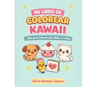 MI LIBRO DE COLOREAR KAWAII: Libro para Colorear para Niños y Niñas de 6 a 8 Años: 24 Diseños Adorables con Líneas Gruesas y Frases Motivadoras para una Experiencia Creativa Única