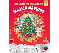 Mi libro de colorear Mágica Navidad: 100 páginas para colorear con niveles de dificultad, antiestres y perfectas para niños de 4 años en adelante.