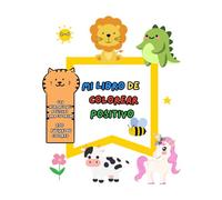 MI libro de coloreo positivo: 200 paginas de coloreo con affirmaciones positivas, animales, dulces, personajes, unicornios y mucho más para niños a partir de 2 años.