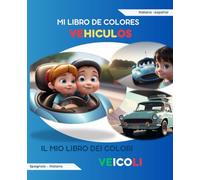 Mi libro de colores español italiano: Vehiculos: Aprende español e italiano mientras coloreas