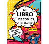 Mi Libro de Comics en Blanco para Niños: Crea tus propias historietas!Dibuja!Escribe!Imagina!
