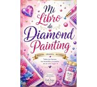 Mi libro de Diamond Painting: Todos tus lienzos, en un solo lugar