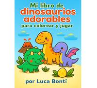 Mi libro de dinosaurios adorables - para colorear y jugar