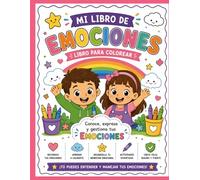 Mi Libro de Emociones: Libro para colorear y aprender a conocer, expresar y gestionar las emociones