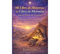 Mi Libro de Historias del Libro de Mormón para la Hora de Dormir: Aventuras Breves y Reconfortantes de las Escrituras para Noches Tranquilas y en Paz