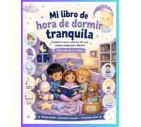 Mi libro de hora de dormir tranquila: Cuaderno para colorear con rutinas visuales y actividades calmantes para niños de 3 a 7 años