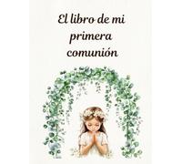 Mi Libro de la Primera Comunión - Para Recordar un Día Muy Especial: Libro de firmas primera comunión