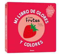 Mi libro de olores y colores. Las frutas