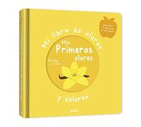 Mi libro de olores y colores. Mis primeros olores