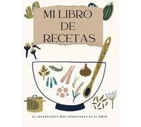 Mi Libro De Recetas: Cuaderno de Recetas en Blanco I Libreta Para Recetas de Cocina Familiar | Para 100 Recetas