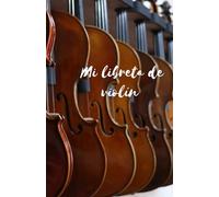 Mi libro de violín: Cuaderno de notas 105 páginas (líneas, libreta de notas, cuaderno de ideas): Edición Música: Sinfonía