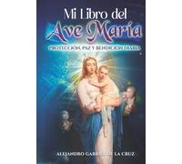 Mi Libro del Ave María: Protección, Paz y Bendición Diaria