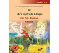 Mi libro ilustrado bilingüe - İki Dilli Resimli Kitabım (español / turco): Los cuentos infantiles más bonitos de Sefa en un volumen, con audiolibro y vídeo online