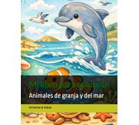 Mi libro para colorear: Animales de granja y del mar