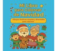 Mi Libro para Colorear de Navidad: Dibujos festivos simples y divertidos para Colorear