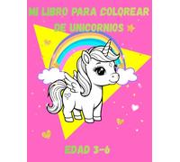 Mi Libro para Colorear de Unicornios: 45 Mágicos Diseños de Unicornios para Colorear para Niños de 3 a 6 Años