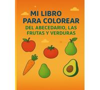 Mi libro para colorear del abecedario, las frutas y verduras