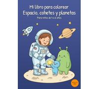 Mi libro para colorear Espacio, cohetes y planetas: Para niños de 4 a 6 años