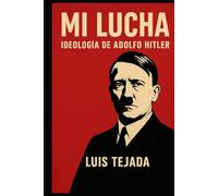 Mi lucha: Ideología de Adolfo Hitler