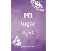 Mi lugar seguro: Diario terapéutico de autoexploración, sanación y reflexión: Escribe en tu diario de autoterapia, terapia profunda para la curación y la claridad para adolescentes y adultos