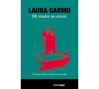 Mi madre no existe: VI Premio SGAE de Teatro Ana Diosdado: 220