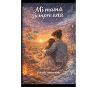 Mí mamá siempre está: Por ella, contra todo