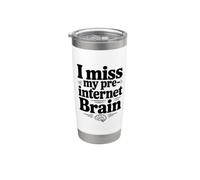 Mi manca il mio umorismo nostalgico del cervello pre-Internet Bicchiere termico in acciaio inox doppia parete