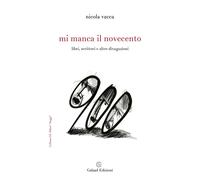 Mi manca il Novecento. Libri, scrittori e altre divagazioni [Paperback] [Apr 03,