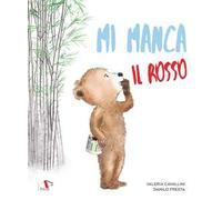Mi manca il rosso. Ediz. illustrata