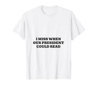 Mi Manca Quando Il Nostro Presidente sapeva Leggere Maglietta