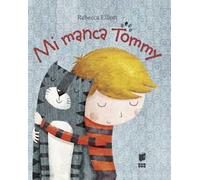 Mi manca Tommy. Ediz. illustrata