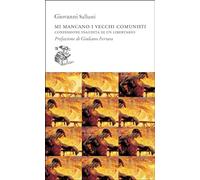 Libri Sallusti Giovanni - Mi Mancano I Vecchi Comunisti. Confessione Inaudita Di