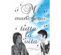 Mi mancherai tutta la vita