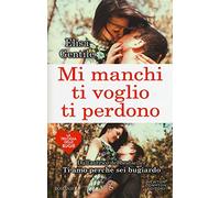 Mi manchi, ti voglio, ti perdono. La trilogia delle bugie