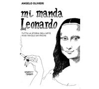 Mi manda Leonardo. Tutta la storia dell'arte in 60 tavole satiric