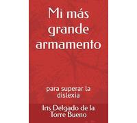 Mi más grande armamento: para superar la dislexia