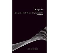 Mi mejor año: Un proceso honesto de sanación y manifestación consciente