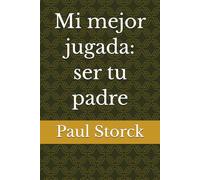 Mi mejor jugada: ser tu padre