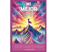 Mi Mejor Yo: Supera tus Límites y Crea la Vida que Siempre Has Soñado