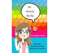 Mi Mente Brilla: Mi Diario. Cada día una meta, cada día una victoria.